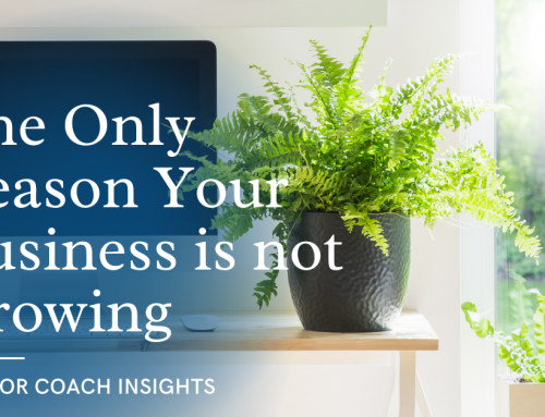 The Only Reason Your Coaching Business is not Growing